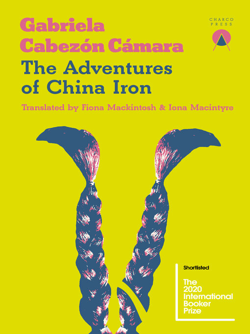 Title details for The Adventures of China Iron by Gabriela Cabezón Cámara - Available